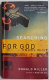 Cumpara ieftin Searching for god knows what &ndash; Donald Miller