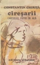 Ciresarii, Volumul al II-lea - Castelul fetei in alb foto