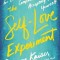 The Self-Love Experiment: Fifteen Principles for Becoming More Kind, Compassionate, and Accepting of Yourself