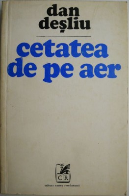 Cetatea de pe cer &amp;ndash; Dan Desliu foto