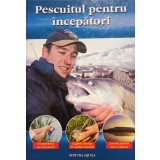 Benno Sigloch - Pescuitul pentru incepatori (Editia: 2006)