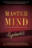 Master Mind Action &amp; Implementation Guide: Your Guide to Establishing and Maintaining a Successful Master Mind Group