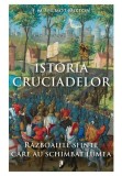 Istoria Cruciadelor. Razboaiele sfinte care au schimbat lumea, Librex media international
