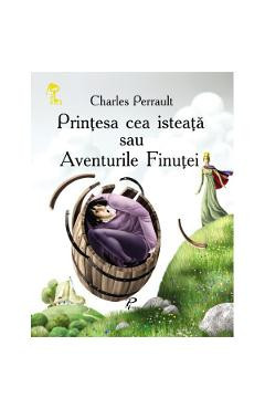 Printesa cea isteata sau aventurile finutei - Charles Perrault foto