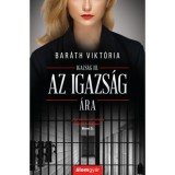 Az igazs&aacute;g &aacute;ra - Igazs&aacute;g III. - Bar&aacute;th Vikt&oacute;ria