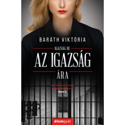 Az igazs&amp;aacute;g &amp;aacute;ra - Igazs&amp;aacute;g III. - Bar&amp;aacute;th Vikt&amp;oacute;ria foto