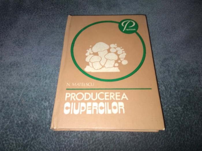N MATEESCU - PRODUCEREA CIUPERCILOR