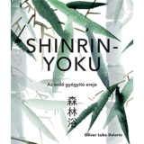 Shinrin-yoku - Az erdő gy&oacute;gy&iacute;t&oacute; ereje - Oliver Luke Delorie