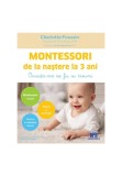 Cumpara ieftin Montessori de la nastere la 3 ani, Didactica Publishing House