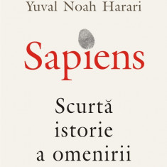Sapiens. Scurta istorie a omenirii | Yuval Noah Harari