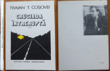 Traian Cosovei , Cruciada intrerupta , 1982 , editia 1 cu autograf consistent