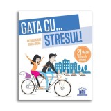 Gata cu stresul! 21 de zile pentru a te schimba - Paperback - Patrick Amar, Silvia Andr&eacute; - Didactica Publishing House