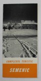 COMPLEXUL TURISTIC SEMENIC , MINIPLIANT DE PREZENTARE , EDITAT DE OFICIUL NATIONAL DE TURISM '' CARPATI '' , ANII ' 70