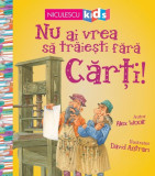 Cumpara ieftin Nu ai vrea sa traiesti fara carti! | Alex Woolf