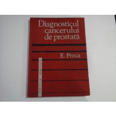 DIAGNOSTICUL CANCERULUI DE PROSTATA - PROF. DR. E. PROCA