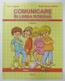 COMUNICARE IN LIMBA ROMANA, PENTRU SCOLILE SI SECTIILE CU PREDARE IN LIMBA MAGHIARA, CLASA I de KARP AGNES si MAKAI EMESE-MARTA, 2014