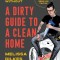 A Dirty Guide to a Clean Home: Housekeeping Hacks You Can&#039;t Live Without