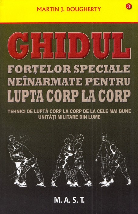 M. Dougherty - Ghidul forțelor speciale ne&icirc;narmate pt lupta corp la corp