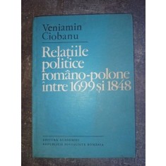 Relatiile politice romano-polone intre 1699 si 1848 - Veniamin Ciobanu