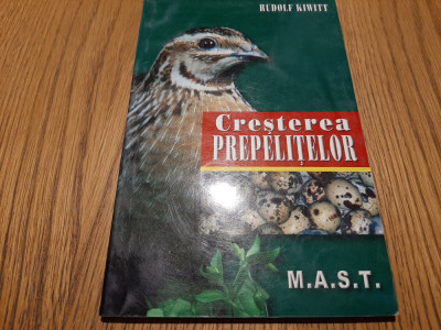 CRESTEREA PREPELITELOR - Rudolf Kiwitt - Edituta M.A.S.T., 2003, 109 p. foto