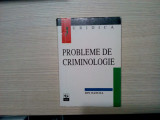 PROBLEME DE CRIMINOLOGIE - Ion Oancea - Editura All, 1998, 202 p., Alta editura