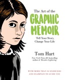 The Art of the Graphic Memoir: Learn to Tell Your Story and Change Your Life