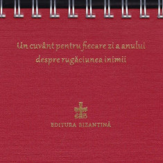 Calendar Un cuvânt pentru fiecare zi a anului despre rugăciunea inimii - Hardcover - *** - Bizantină