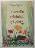 Vasile Igna - Poveștile ariciului Păpădie (cu ilustrații de Diana Igna)