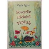 Vasile Igna - Poveștile ariciului Păpădie (cu ilustrații de Diana Igna)