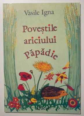 Vasile Igna - Poveștile ariciului Păpădie (cu ilustrații de Diana Igna) foto