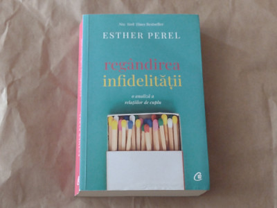 ESTHER PEREL - REGANDIREA INFIDELITATII o analiza a relatiilor de cuplu foto