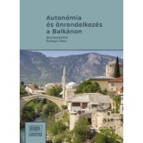 Auton&oacute;mia &eacute;s &ouml;nrendelkez&eacute;s a Balk&aacute;non - III. Balk&aacute;n-konferencia - &Ouml;rd&ouml;gh Tibor