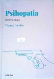 Psihopatia, Spectrul Raului Vol. 2 - Vicente Garrido, Litera, Psihologie, Stare Foarte Buna, Coperti Cartonata