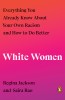 White Women: Everything You Already Know about Your Own Racism and How to Do Better