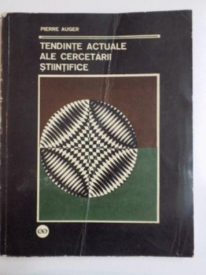 TENTINDE ACTUALE ALE CERCETARII STIINTIFICE de PIERRE AUGER 1968 foto