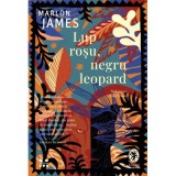 Lup rosu, negru leopard - Marlon James