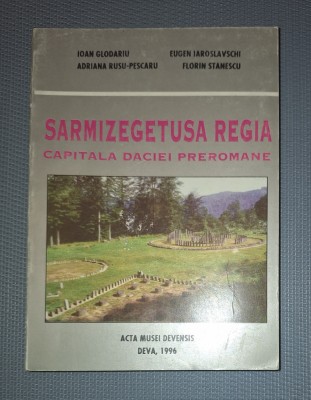 IOAN GLODARIU - SARMIZEGETUSA REGIA * CAPITALA DACIEI PREROMANE foto