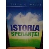 Ellen G. White - Istoria sperantei (Editia: 2016)