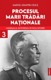 Procesul marii trădări naționale (vol. III): Mareșalul Antonescu &icirc;n fața istoriei