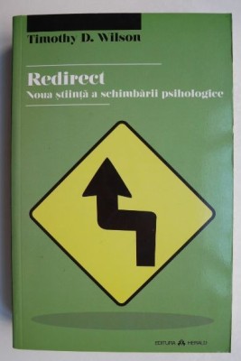 Redirect Noua stiinta a schimbarii psihologice - Timothy D. Wilson foto