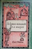 In lumea minunata a muzicii - Kurt Pahlen (1968, Muzicala) - Carte Arta Muzicala, Romana, 238 pagini