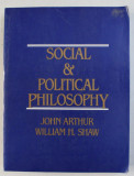 Social and political philosophy / edited by John Arthur, William H. Shaw