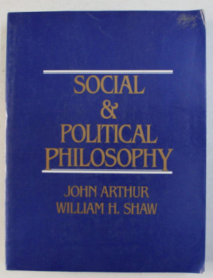 Social and political philosophy / edited by John Arthur, William H. Shaw foto