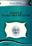 Logica si teoria argumentarii. Curs universitar - Antonio SANDU