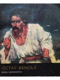 Petru Comarnescu - Octav Bancila (Editia: 1972)