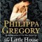 Philippa Gregory - The Little House