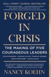 Forged in Crisis: The Power of Courageous Leadership in Turbulent Times
