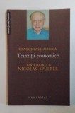 Tranzitii economice : convorbiri cu Nicolas Spulber / Dragos Paul Aligica, Humanitas