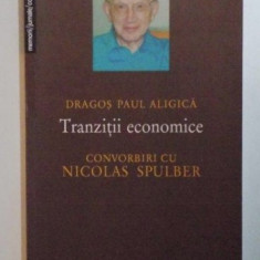 Tranzitii economice : convorbiri cu Nicolas Spulber / Dragos Paul Aligica