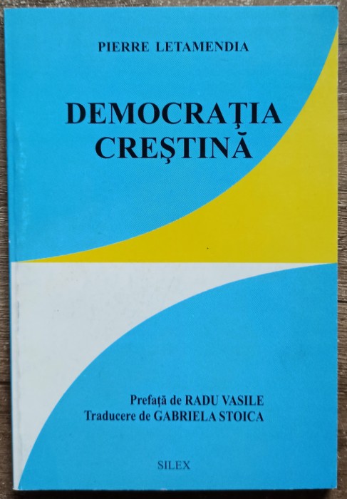 Democratia crestina - Pierre Letamendia// ciu dedicatia traducatorului